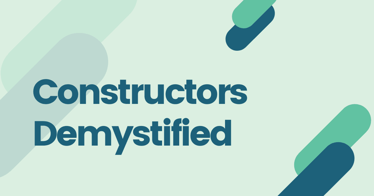 Constructors Demystified